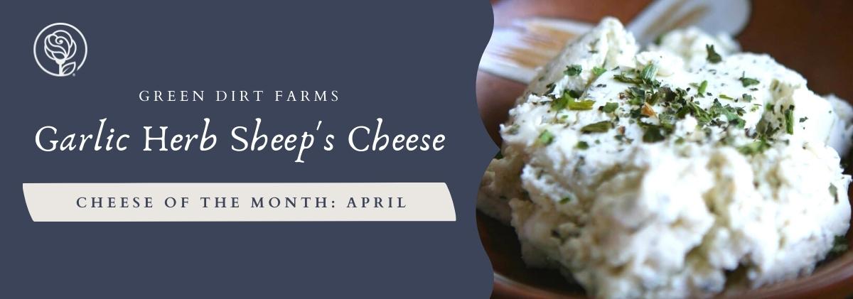 Cheese of the Month: Green Dirt Farm's Garlic Herb Sheep's Milk Cheese